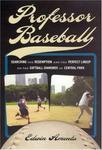 University Of Chicago Press Professor Baseball: Searching for Redemption and the Perfect Lineup on the Softball Diamonds of Central Park