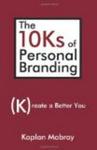 The 10Ks of Personal Branding: Create a Better You