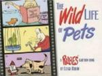 The Wild Life of Pets: A Rubes Cartoon Book (Rubes(r) Cartoon Pet)
