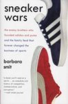 Sneaker Wars: The Enemy Brothers Who Founded Adidas and Puma and the Family Feud That Forever Changed the Business of Sport