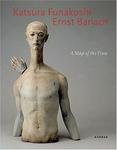 Katsura Funakoshi & Ernst Barlach: A Map Of The Time