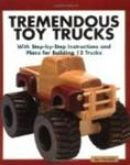 Tremendous Toy Trucks: With Step-by-Step Instructions and Plans for Building 12 Trucks