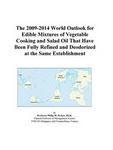 The 2009-2014 World Outlook for Edible Mixtures of Vegetable Cooking and Salad Oil That Have Been Fully Refined and Deodorized at the Same Establishment Icon Group