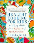 St. Martin's Griffin Healthy Cooking for Kids: Building Blocks for a Lifetime of Good Nutrition