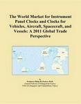 The World Market for Instrument Panel Clocks and Clocks for Vehicles, Aircraft, Spacecraft, and Vessels: A 2011 Global Trade Perspective Icon Group International