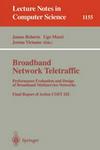 Broadband Network Traffic: Performance Evaluation and Design of Broadband Multiservice Networks, Final Report of Action COST 242 (Lecture Notes in Computer Science)