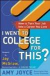 I Went to College for This?: How to Turn Your Entry Level Job Into a Career You Love