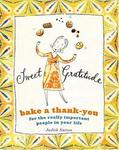 Artisan Sweet Gratitude: Bake a Thank-You for the Really Important People in Your Life