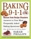 Fireside Baking 9-1-1: Rescue from Recipe Disasters; Answers to Your Most Frequently Asked Baking Questions; 40 Recipes for Every Baker