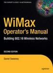 WiMax Operator's Manual: Building 802.16 Wireless Networks, Second Edition (Expert's Voice in Net)