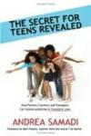 The Secret for Teens Revealed: How Parents, Teachers, and Teenagers Can Inspire Leadership and Transform Lives