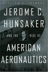 Jerome C. Hunsaker and the Rise of the American Aeronautics