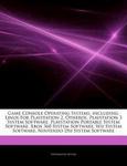 Game Console Operating Systems, including: Linux For Playstation 2, Otheros, Playstation 3 System Software, Playstation Portable System Software, Xbox ... System Software, Nintendo Dsi System Software Hephaestus Books