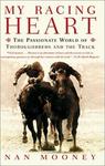 Harper Paperbacks My Racing Heart: The Passionate World of Thoroughbreds and the Track
