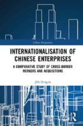 Internationalisation Of Chinese Enterprises - A Comparative Study Of Cross-border Mergers And Acquisitions Hardcover
