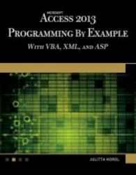 Microsoft Access 2013 Programming By Example With Vba Xml And Asp