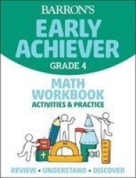 Barron& 39 S Early Achiever: Grade 4 Math Workbook Activities & Practice Paperback