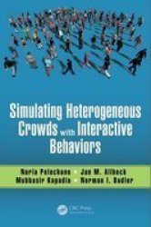 Simulating Heterogeneous Crowds With Interactive Behaviors Hardcover