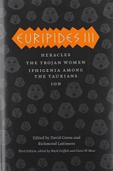 Euripides Iii: Heracles The Trojan Women Iphigenia Among The Taurians Ion The Complete Greek Tragedies