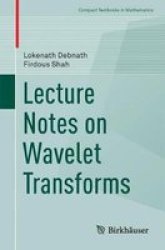 Lecture Notes On Wavelet Transforms Paperback 1ST Ed. 2017