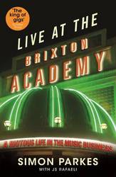 Live At The Brixton Academy: A Riotous Life In The Music Business