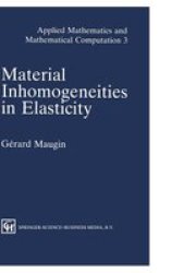 Material Inhomogeneities in Elasticity Applied Mathematics