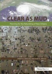 Clear As Mud - Planning For The Rebuilding Of New Orleans Hardcover