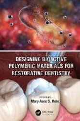 Designing Bioactive Polymeric Materials For Restorative Dentistry Hardcover