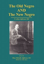 The Old Negro and The New Negro by T. LeRoy Jefferson, MD