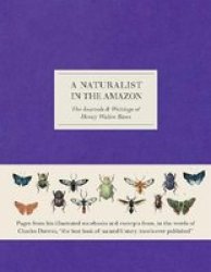 A Naturalist In The Amazon - The Journals & Writings Of Henry Walter Bates Hardcover
