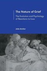 The Nature of Grief: The Evolution and Psychology of Reactions to Loss