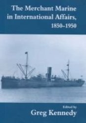 The Merchant Marine In International Affairs 1850-1950 Hardcover