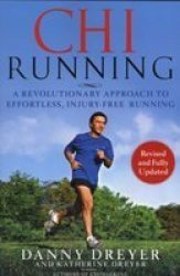 Chi Running - A Revolutionary Approach To Effortless Injury-free Running Paperback Revised Updated Ed.