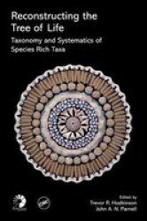 Reconstructing the Tree of Life: Taxonomy and Systematics of Species Rich Taxa Systematics Association Special Volumes