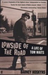 Lowside of the Road - A Life of Tom Waits