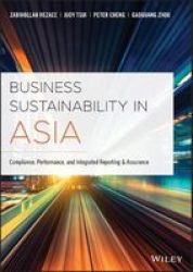 Business Sustainability In Asia - Compliance Performance And Integrated Reporting And Assurance Hardcover