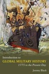 Introduction To Global Military History - 1775 To The Present Day Paperback 3RD New Edition