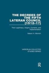 The Decrees Of The Fifth Lateran Council 1512-17 - Their Legitimacy Origins Contents And Implementation Paperback