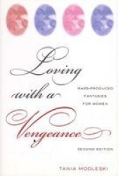 Loving With A Vengeance - Mass Produced Fantasies For Women Paperback 2ND New Edition