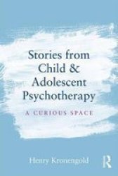 Stories From Child & Adolescent PsychOtherapy: A Curious Space