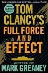 Tom Clancy&#39 S Full Force And Effect Paperback