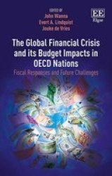 The Global Financial Crisis And Its Budget Impacts In Oecd Nations - Fiscal Responses And Future Challenges Hardcover