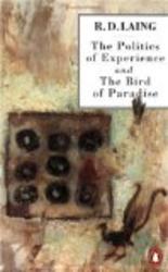 The Politics of Experience and the Bird of Paradise: AND the Bird of Paradise