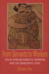 From Servants to Workers - South African Domestic Workers and the Democratic State