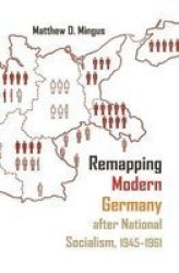 Remapping Modern Germany After National Socialism 1945-1961 Paperback
