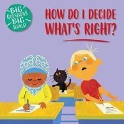 Big Questions Big World: How Do I Decide What& 39 S Right? Paperback