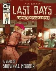 Last Days: Zombie Apocalypse - A Game Of Survival Horror Hardcover