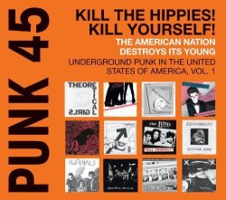 Punk 45: Kill The Hippies Kill Yourself The American Nation Destroys Its Young: Underground Punk In The Usa VOL.1 Vinyl