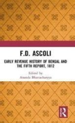F.d. Ascoli: Early Revenue History Of Bengal And The Fifth Report 1812 - Early Revenue History Of Bengal And The Fifth Report 1812 Hardcover