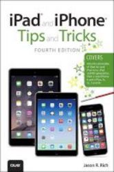 Ipad And Iphone Tips And Tricks Covers Iphones And Ipads Running Ios 8 Paperback 4th Revised Edition